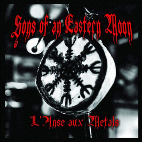 Sons Of An Eastern Moon : L'Anse aux Metals